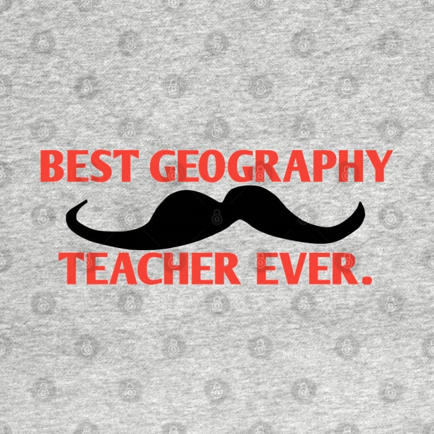Best Geography Teacher ever, Gift for male Geography Teacher with mustache by BlackMeme94